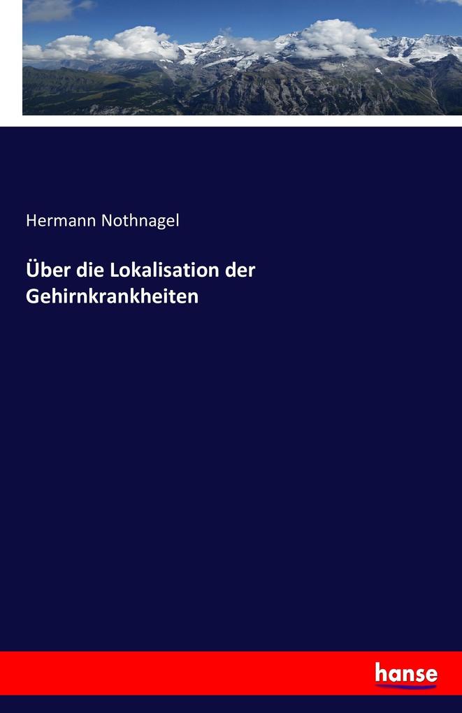 Image of Über die Lokalisation der Gehirnkrankheiten