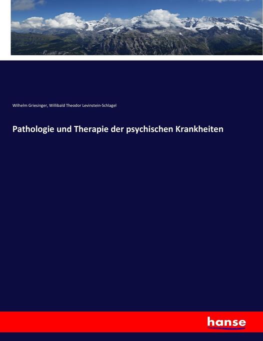 Pathologie und Therapie der psychischen Krankheiten - Wilhelm Griesinger/ Willibald Theodor Levinstein-Schlagel