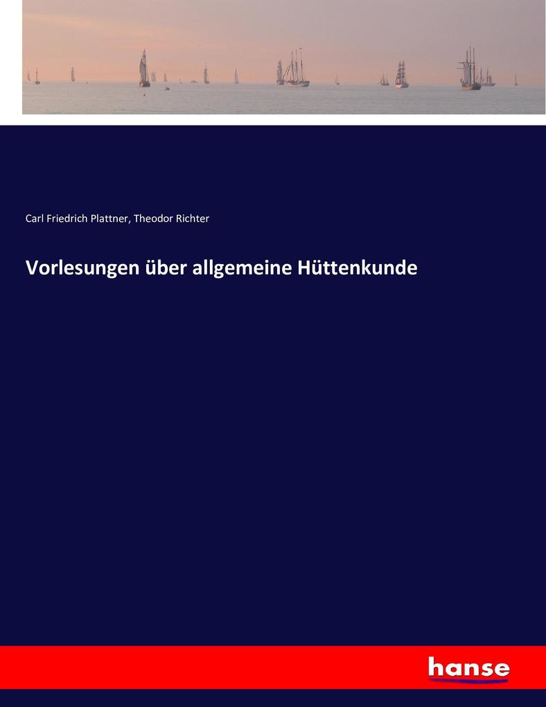 Vorlesungen über allgemeine Hüttenkunde