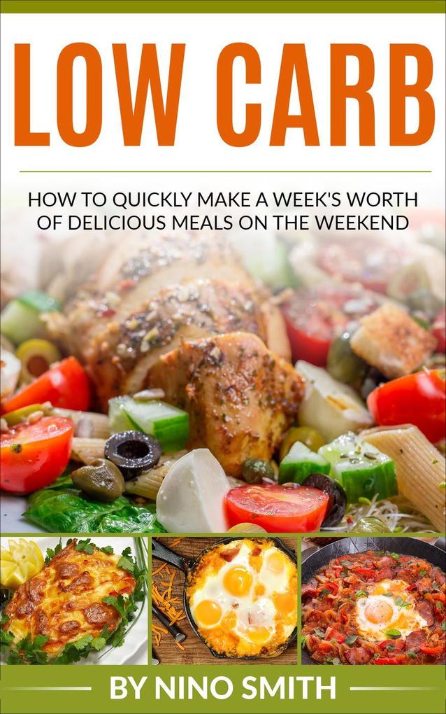 Low Carb: How to Quickly Make a Week‘s Worth of Delicious Meals on the Weekend