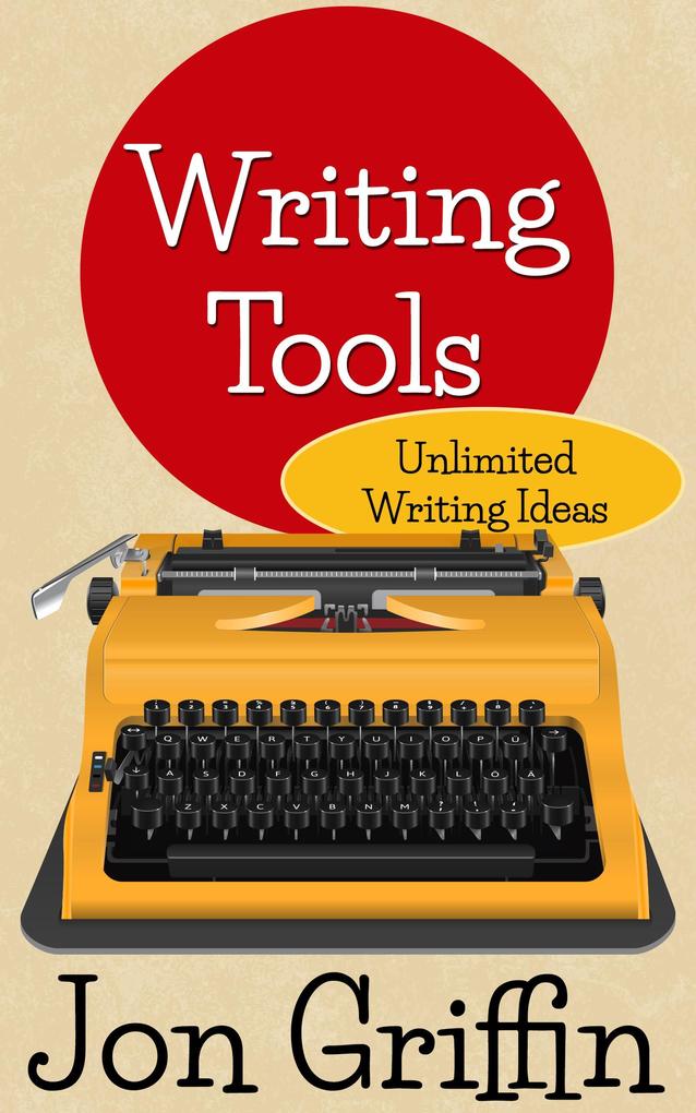 Unlimited Writing Ideas (Writing Tools #1)