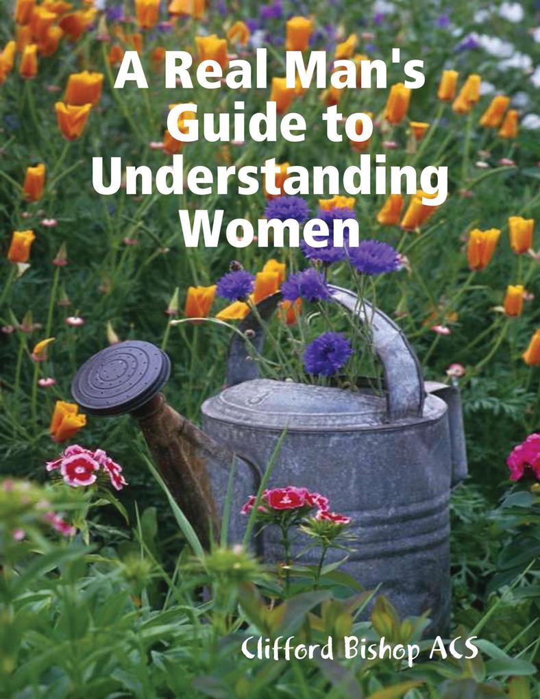 A Real Man's Guide to Understanding Women