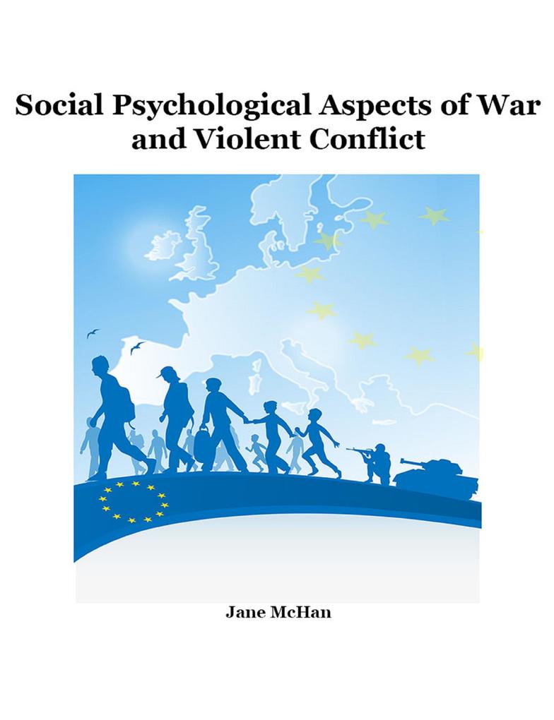 Social Psychological Aspects of War and Violent Conflict