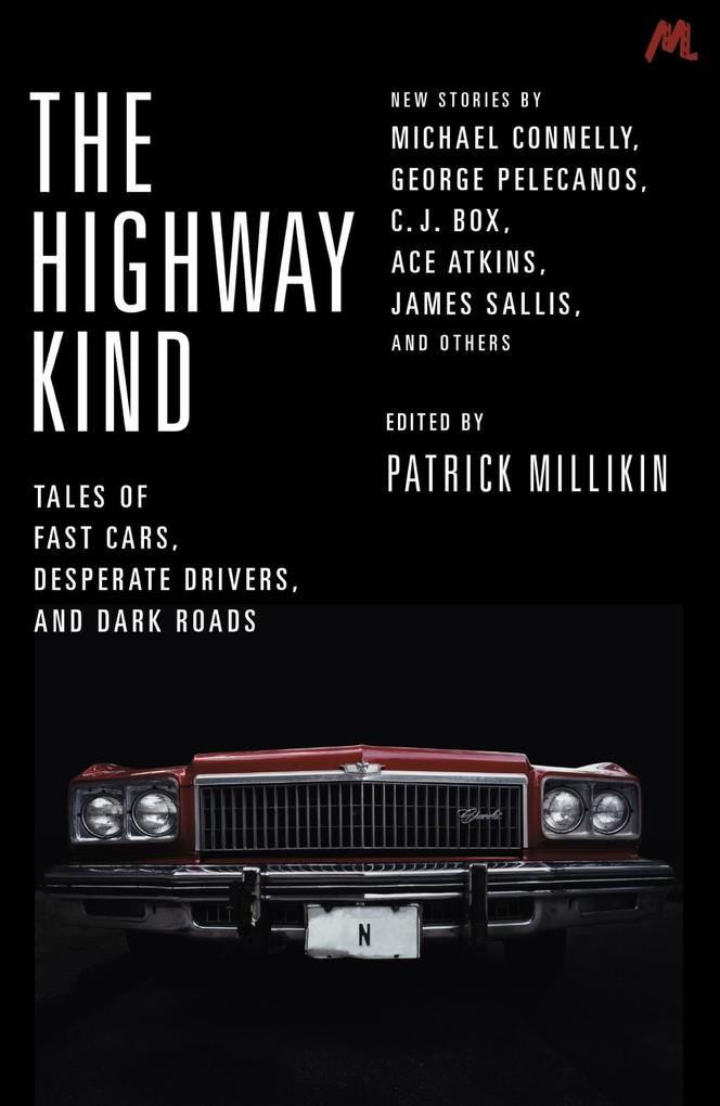 The Highway Kind: Tales of Fast Cars Desperate Drivers and Dark Roads