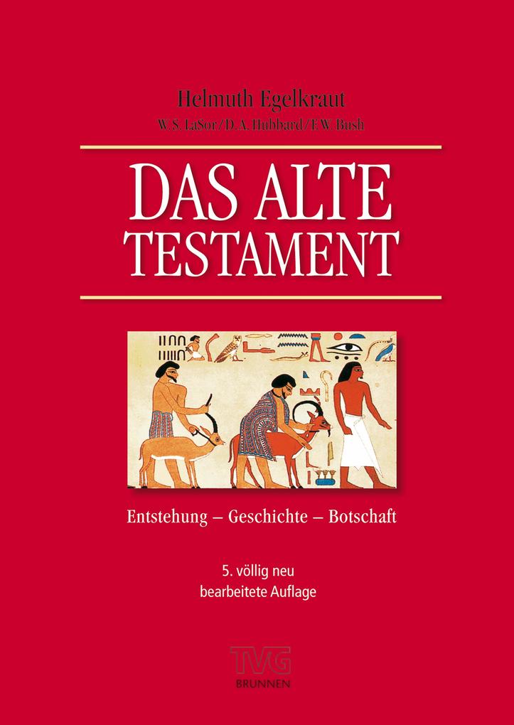Das Alte Testament - F. W. Bush/ D. A. Hubbard/ W. S. LaSor/ Helmuth Egelkraut