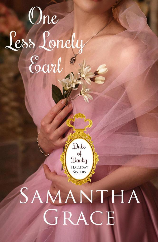 One Less Lonely Earl (Duke of Danby: Halliday Sisters #2)