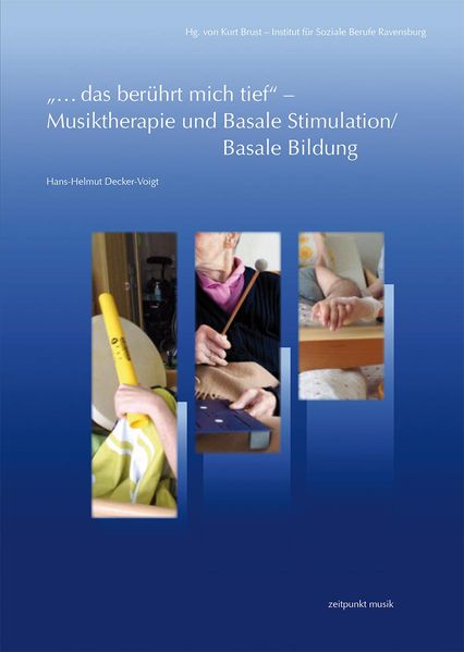 '...das berührt mich tief' - Musiktherapie und Basale Stimulation/Basale Bildung