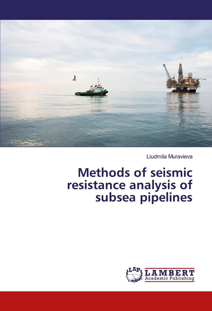 Methods of seismic resistance analysis of subsea pipelines