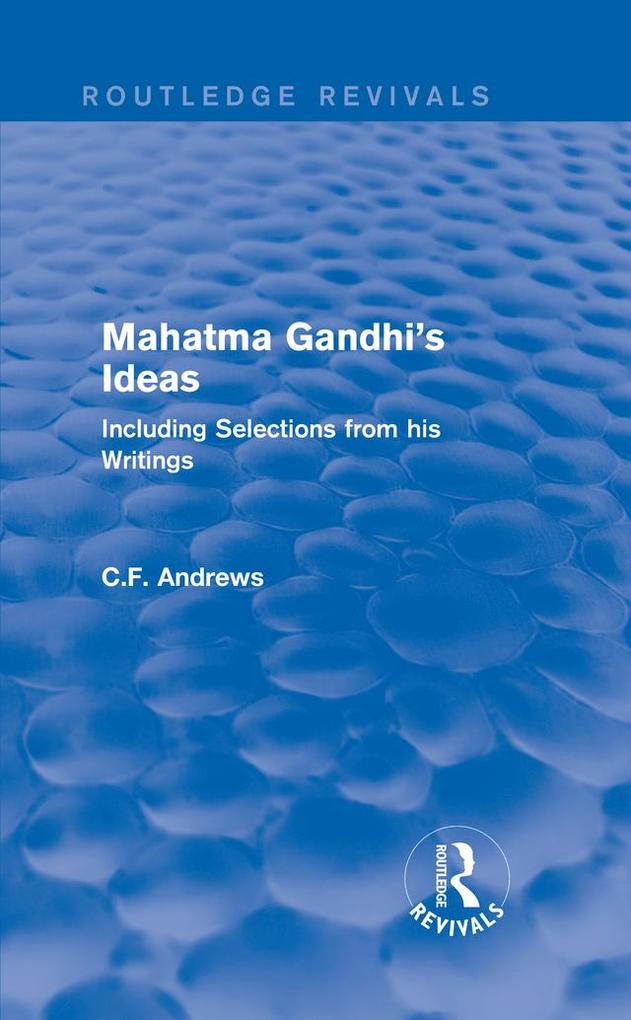 Routledge Revivals: Mahatma Gandhi‘s Ideas (1929)