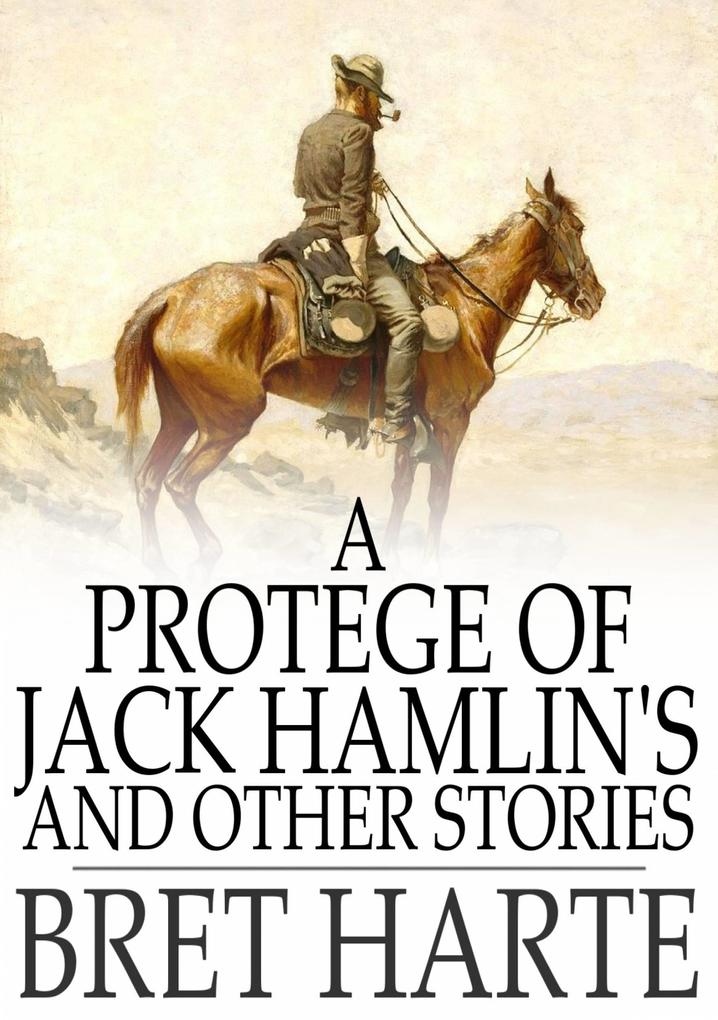 Protegee of Jack Hamlin‘s and Other Stories