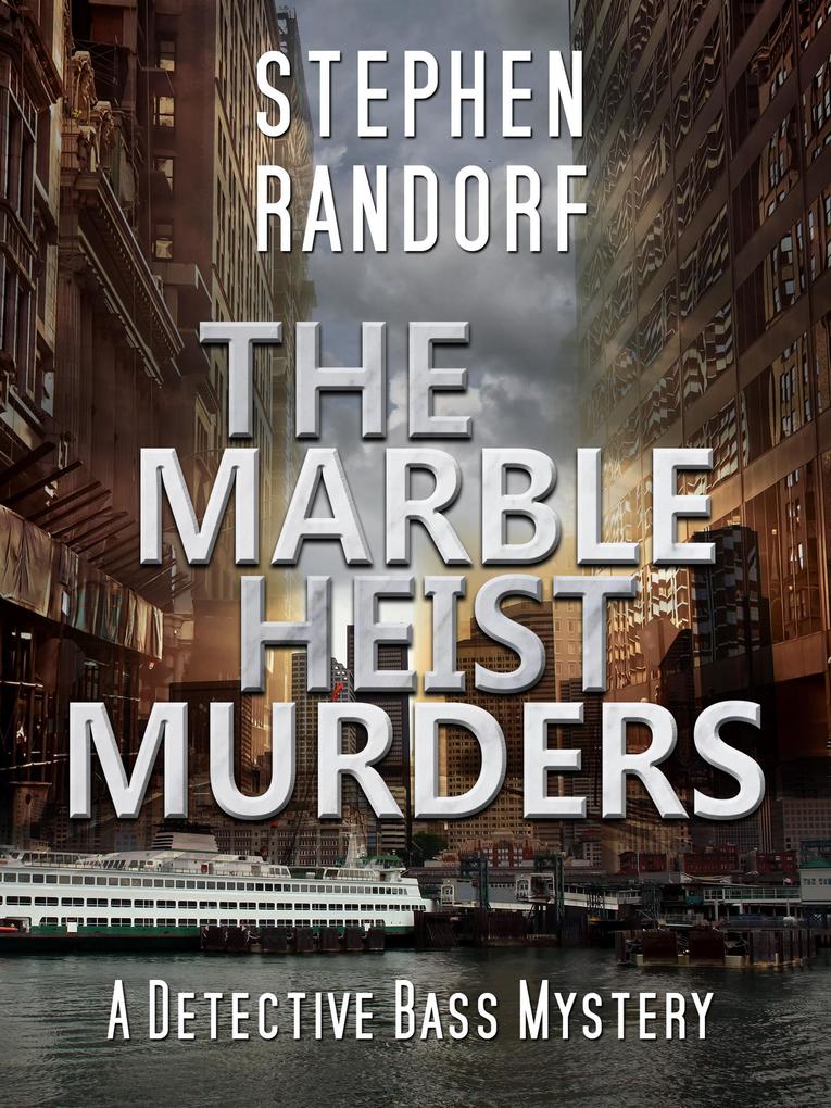 The Marble Heist Murders (A Detective Bass Mystery)