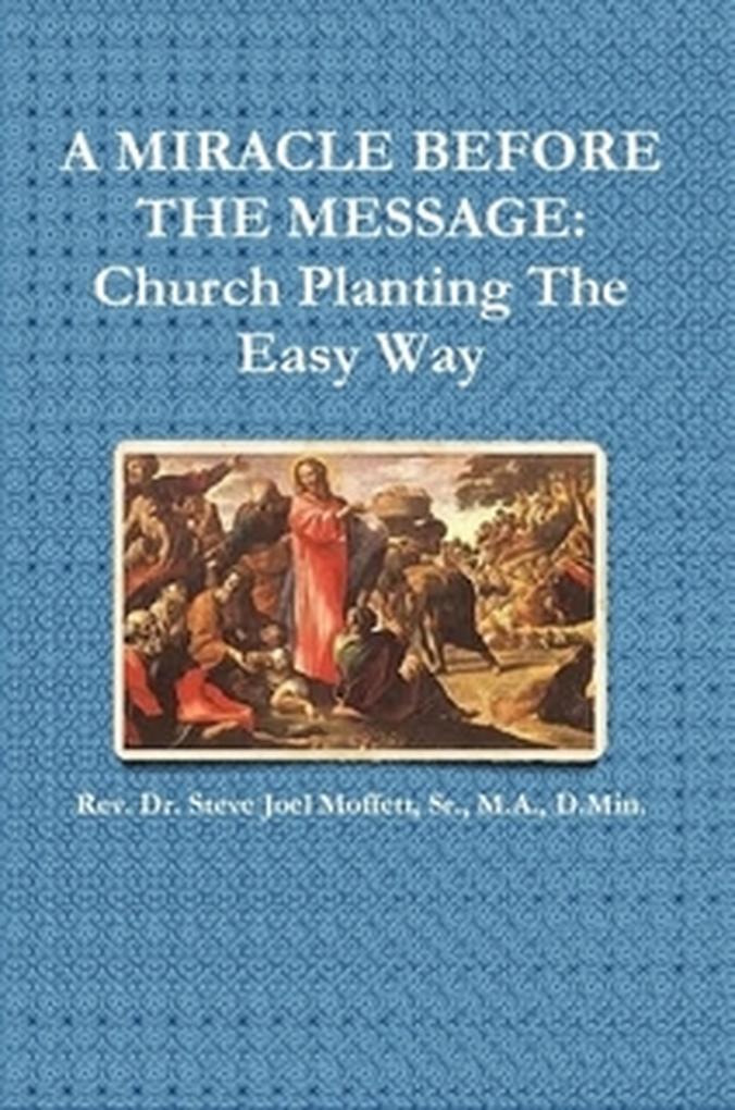 A Miracle Before The Message: Church Planting The Easy Way (Jewels of the Christian Faith Series #6)