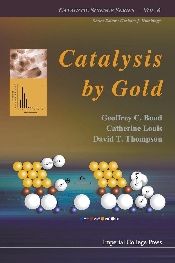 CATALYSIS BY GOLD - Geoffrey C Bond/ Catherine Louis/ David Thompson