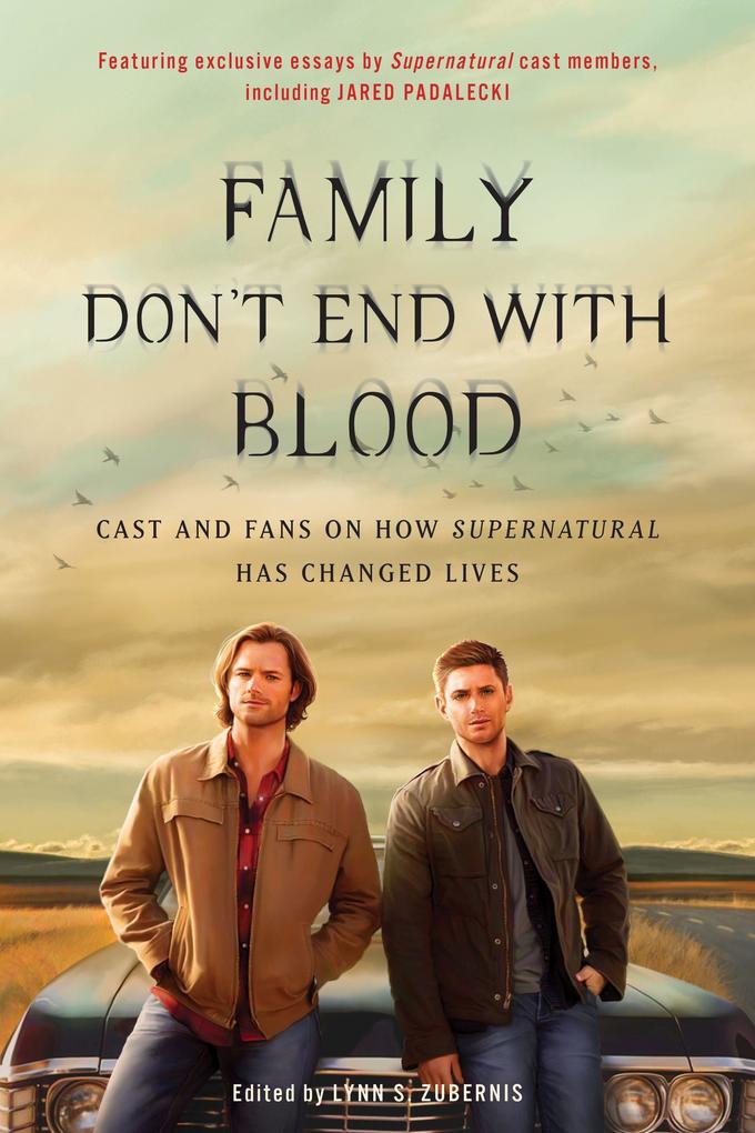 Family Don‘t End with Blood: Cast and Fans on How Supernatural Has Changed Lives