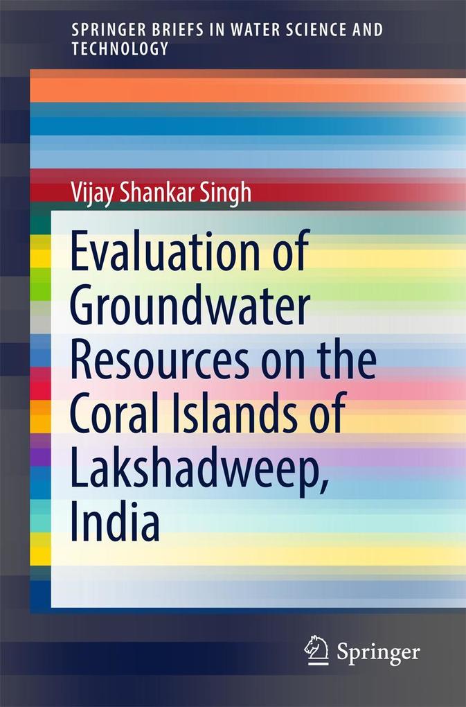 Evaluation of Groundwater Resources on the Coral Islands of Lakshadweep India