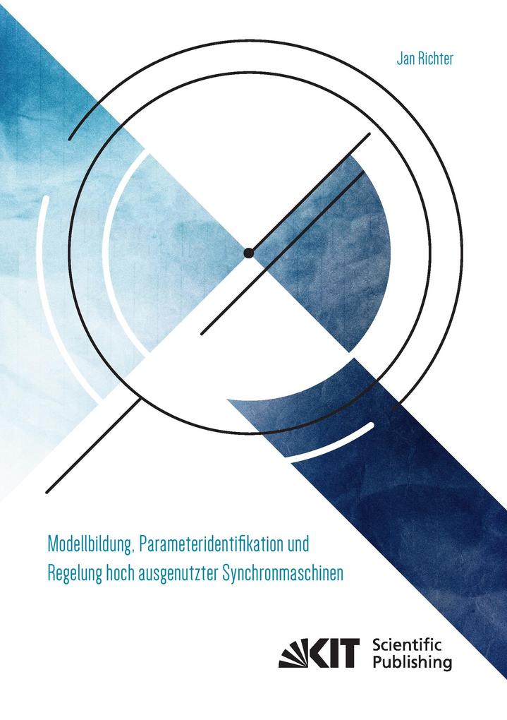 Modellbildung Parameteridentifikation und Regelung hoch ausgenutzter Synchronmaschinen