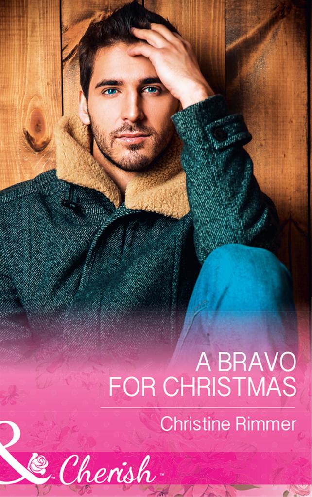 A Bravo For Christmas (Mills & Boon Cherish) (The Bravos of Justice Creek Book 6)