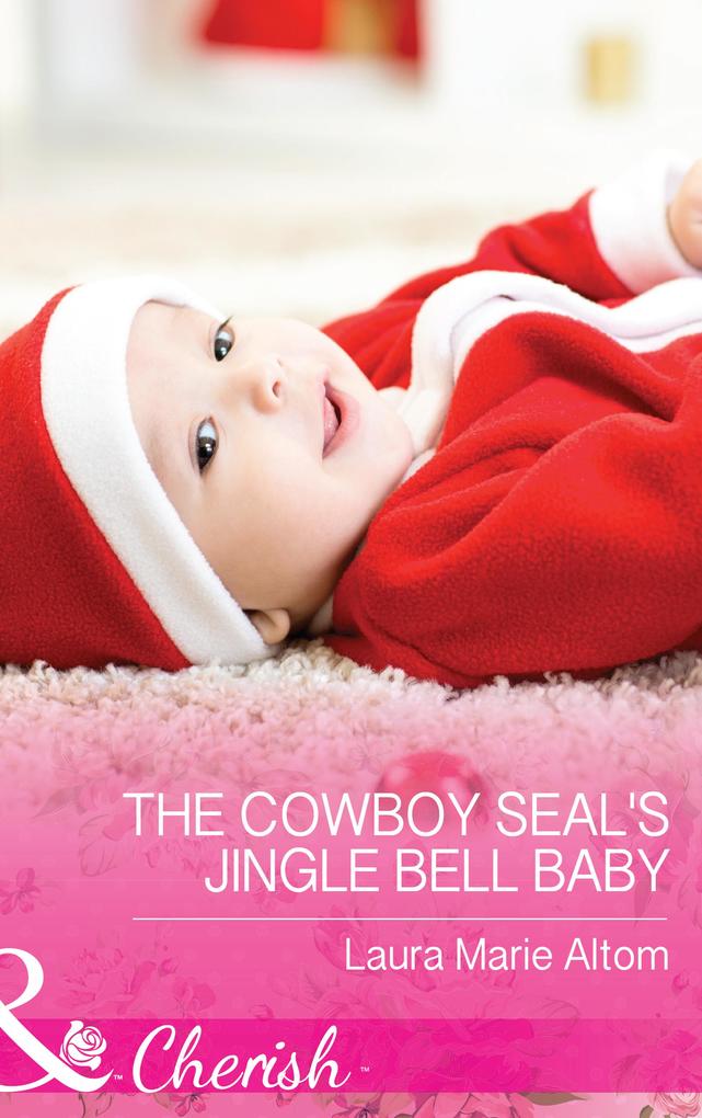 The Cowboy Seal‘s Jingle Bell Baby (Mills & Boon Cherish) (Cowboy SEALs Book 4)