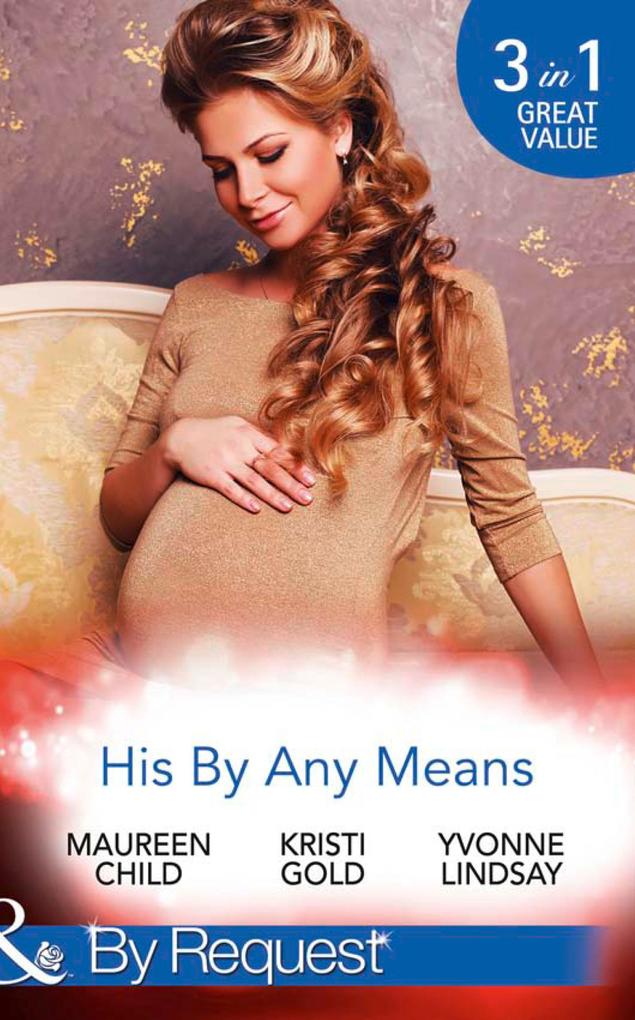 His By Any Means: The Black Sheep‘s Inheritance (Dynasties: The Lassiters) / From Single Mum to Secret Heiress (Dynasties: The Lassiters) / Expecting the CEO‘s Child (Dynasties: The Lassiters) (Mills & Boon By Request)