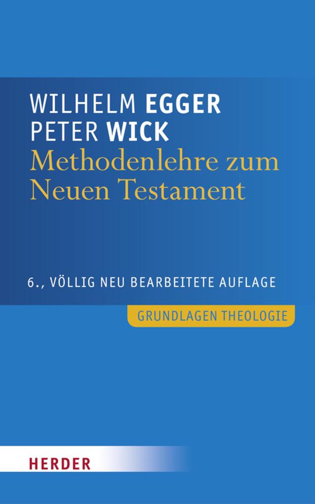 Methodenlehre zum Neuen Testament - Wilhelm Egger/ Peter Wick