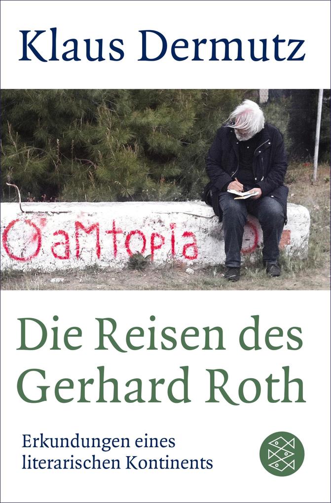 Die Reisen des Gerhard Roth - Klaus Dermutz