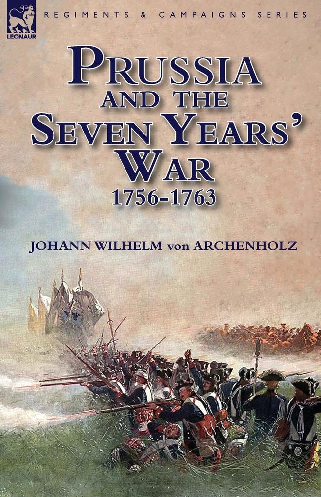 Prussia and the Seven Years‘ War 1756-1763