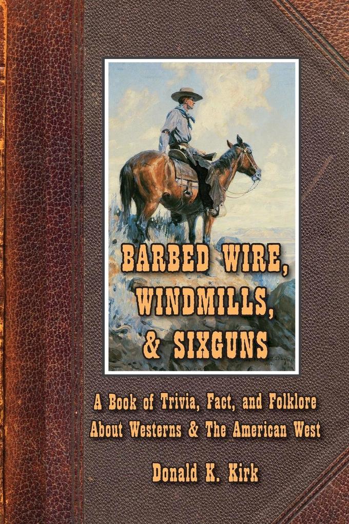 Barbed Wire Windmills & Sixguns
