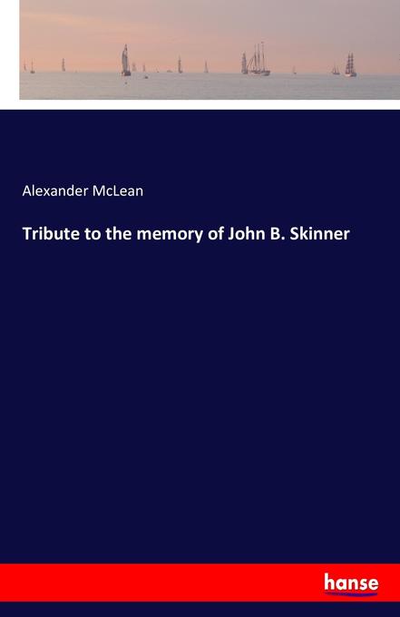 Tribute to the memory of John B. Skinner