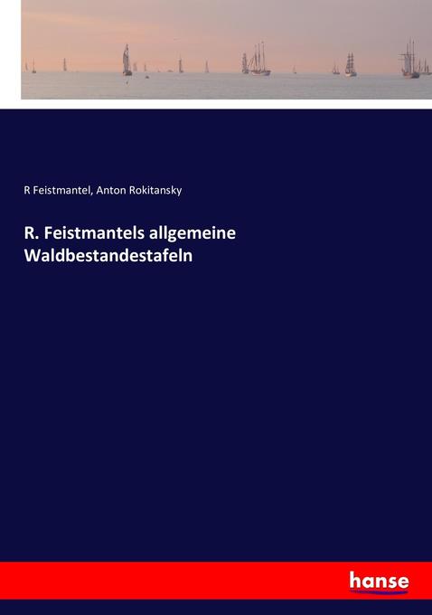 Image of R. Feistmantels allgemeine Waldbestandestafeln