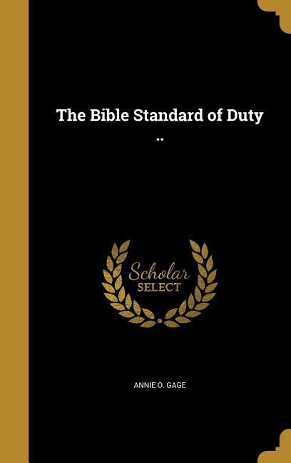 The Bible Standard of Duty ..