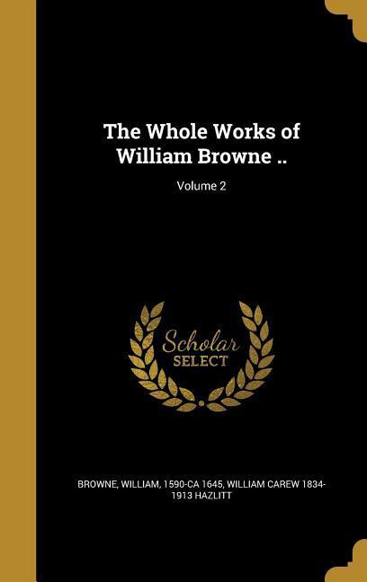 The Whole Works of William Browne ..; Volume 2