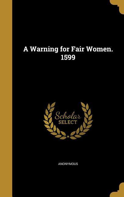 A Warning for Fair Women. 1599