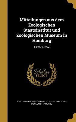 Mitteilungen aus dem Zoologischen Staatsinstitut und Zoologischen Museum in Hamburg; Band 39 1922
