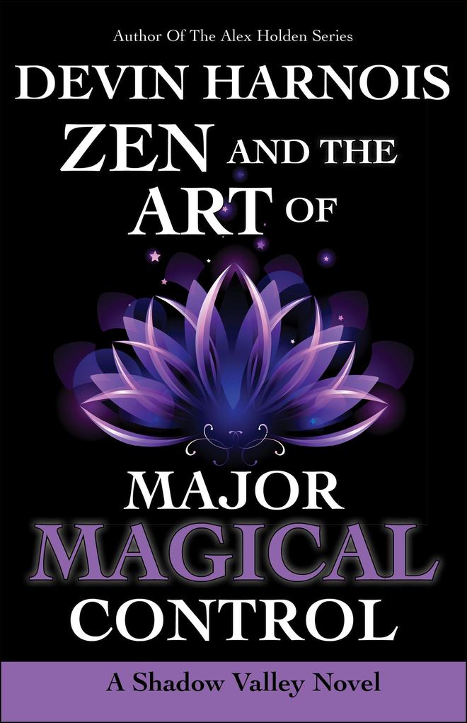 Zen and the Art of Major Magical Control (Shadow Valley #4)