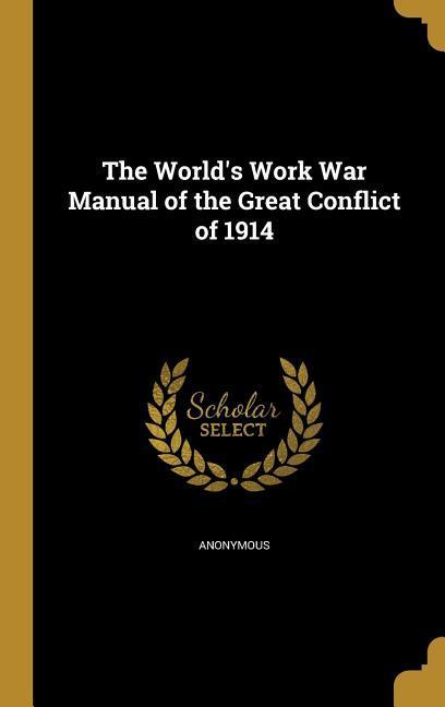 The World‘s Work War Manual of the Great Conflict of 1914