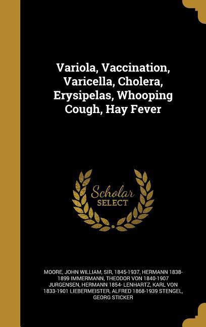 Variola Vaccination Varicella Cholera Erysipelas Whooping Cough Hay Fever