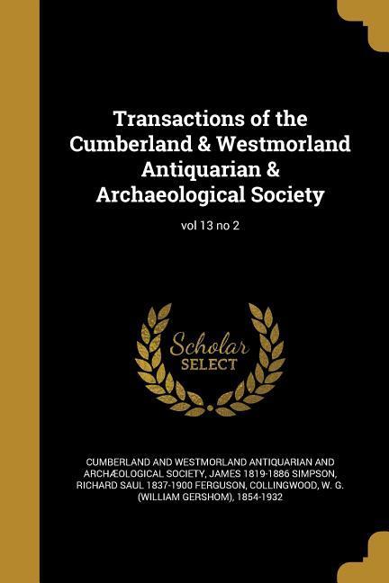 Transactions of the Cumberland & Westmorland Antiquarian & Archaeological Society; vol 13 no 2