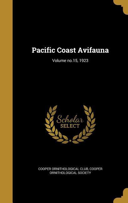 Pacific Coast Avifauna; Volume no.15 1923