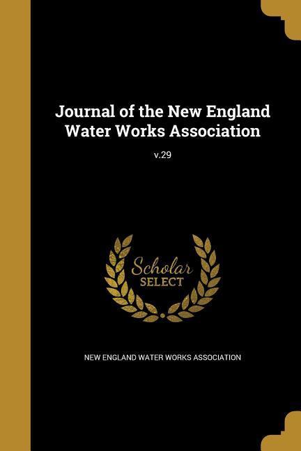 Journal of the New England Water Works Association; v.29