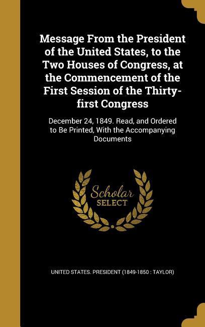 Message From the President of the United States to the Two Houses of Congress at the Commencement of the First Session of the Thirty-first Congress: