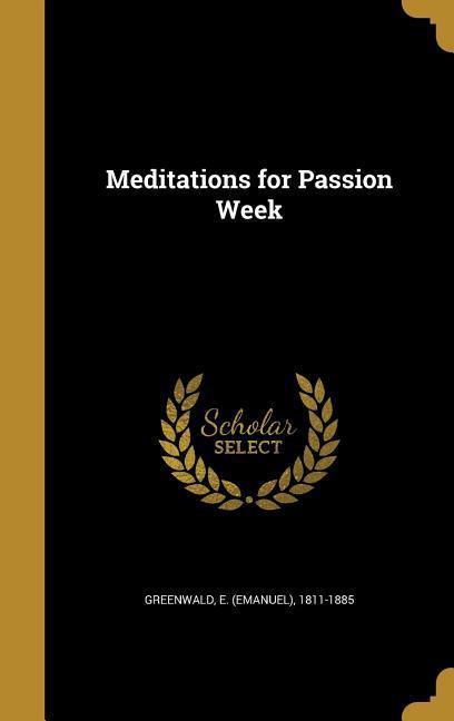 MEDITATIONS FOR PASSION WEEK
