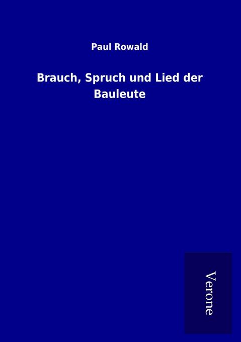Brauch Spruch und Lied der Bauleute