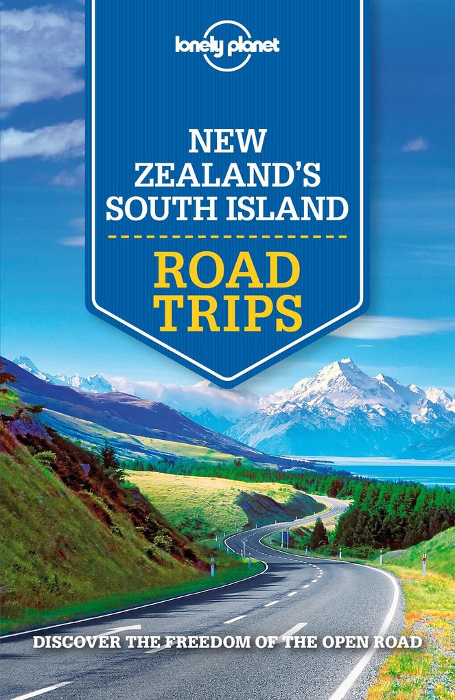 Lonely Planet New Zealand‘s South Island Road Trips