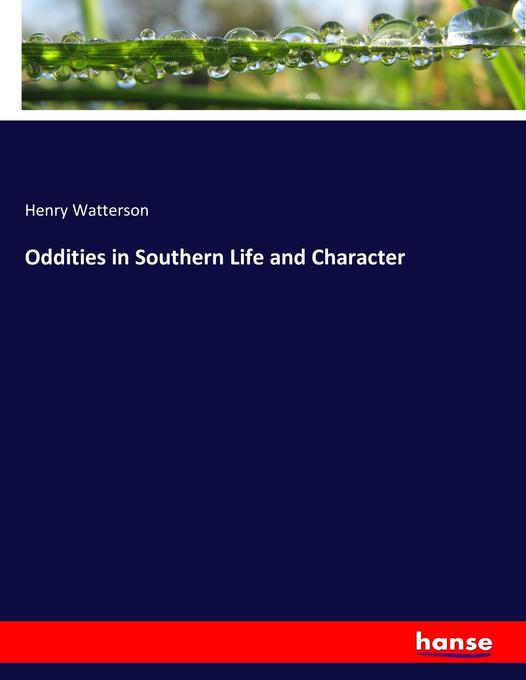 Oddities in Southern Life and Character - Henry Watterson