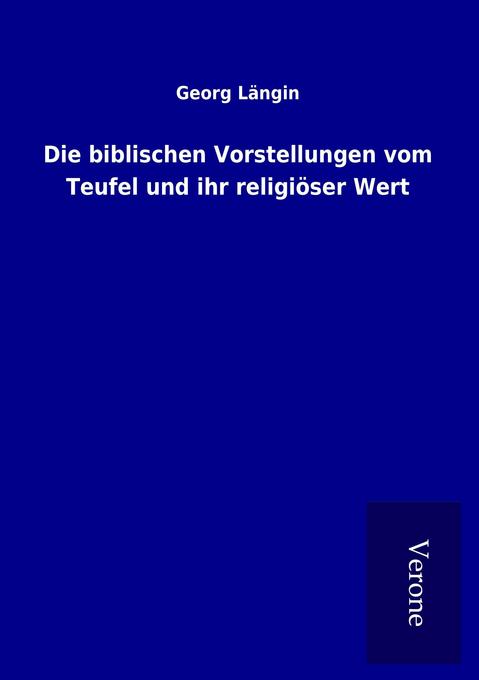 Die biblischen Vorstellungen vom Teufel und ihr religiöser Wert