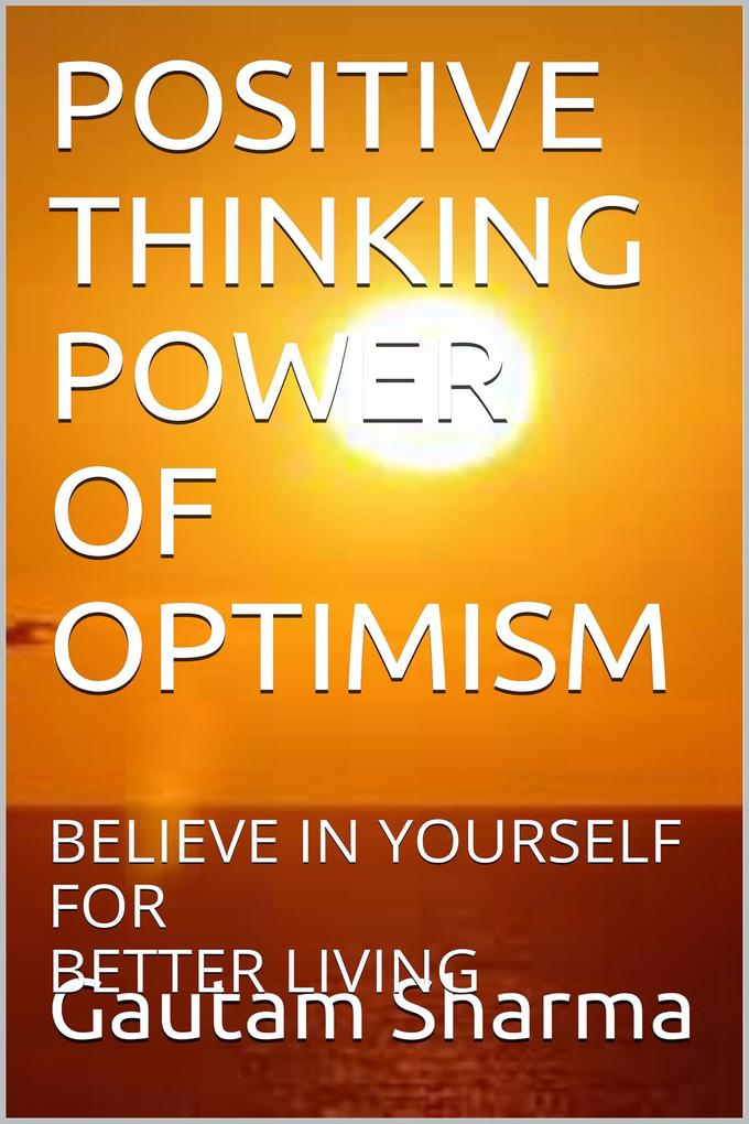 POSITIVE THINKING POWER OF OPTIMISM (Empowerment Series)