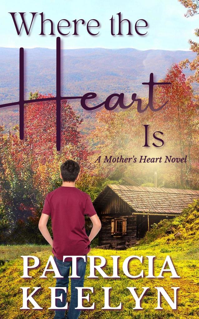 Where The Heart Is (A Mother‘s Heart #3)