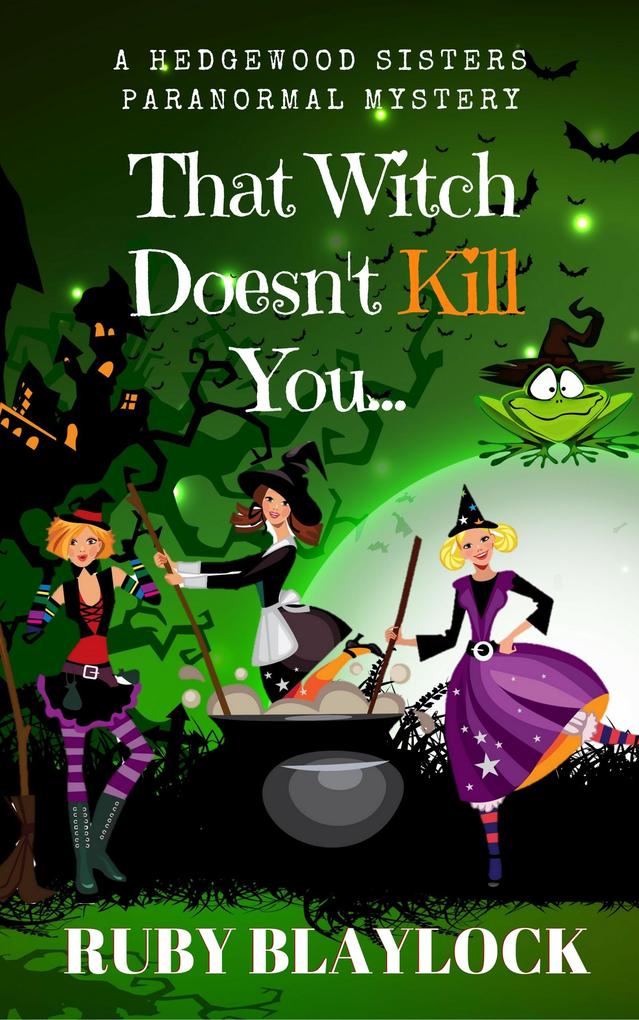 That Witch Doesn‘t Kill You (Hedgewood Sisters Paranormal Mysteries #1)