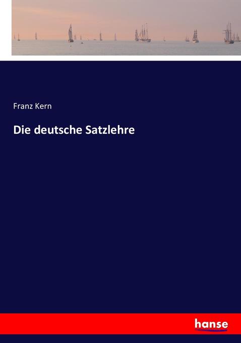 Image of Die deutsche Satzlehre