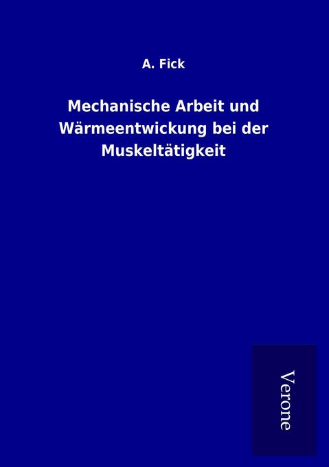 Mechanische Arbeit und Wärmeentwickung bei der Muskeltätigkeit